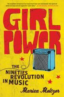Girl power : the nineties revolution in music