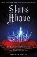 Stars above : a lunar chronicles collection