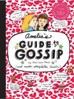 Amelia's guide to gossip : the good, the bad, and the ugly