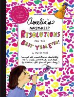 Amelia's must-keep resolutions for the best year ever! : (except all resolutions absolutely 100% made, worked at, and kept by Amelia for fun all year long!)