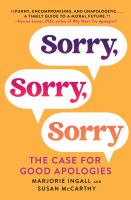 Sorry, sorry, sorry : the case for good apologies
