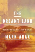 The dreamt land : chasing water and dust across California