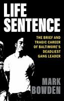 Life sentence : the brief and tragic career of Baltimore's deadliest gang leader