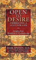 Open to desire : embracing a lust for life using insights from Buddhism & psychotherapy