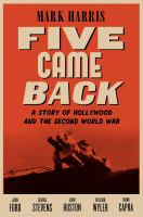 Five came back : a story of Hollywood and the Second World War