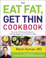 The eat fat, get thin cookbook : more than 175 delicious recipes for sustained weight loss and vibrant health