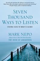 Seven thousand ways to listen : staying close to what is sacred