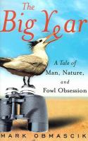 The big year : a tale of man, nature, and fowl obsession