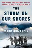 The storm on our shores : one island, two soldiers, and the forgotten battle of World War II