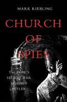 Church of spies : the Pope's secret war against Hitler