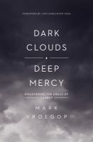 Dark clouds, deep mercy : discovering the grace of lament