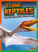 Flying reptiles : ranking their speed, strength, and smarts