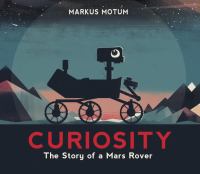 Curiosity : the story of a Mars rover