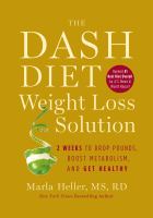 The DASH diet weight loss solution : 2 weeks to drop pounds, boost metabolism and get healthy