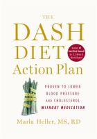The DASH diet action plan : proven to lower blood pressure and cholesterol without medication