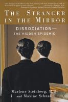 The stranger in the mirror : dissociation : the hidden epidemic