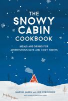 The snowy cabin cookbook : meals and drinks for adventurous days and cozy nights