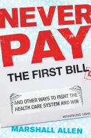 Never pay the first bill : and other ways to fight the health care system and win