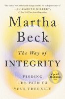 The way of integrity : finding the path to your true self