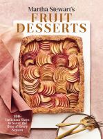 Martha Stewart's fruit desserts : 100+ delicious ways to savor the best of every season