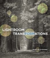 Lightroom transformations : realizing your vision with lightroom, plus Photoshop