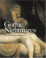 Gothic nightmares : Fuseli, Blake and the Romantic imagination