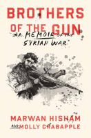 Brothers of the gun : a memoir of the Syrian war