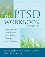 The PTSD workbook : simple, effective techniques for overcoming traumatic stress symptoms