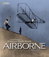 Airborne : a photobiography of Wilbur and Orville Wright