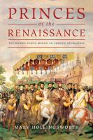 Princes of the Renaissance : the hidden power behind an artistic revolution