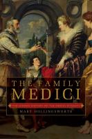 The Family Medici : the hidden history of the Medici dynasty