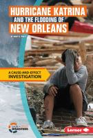 Hurricane Katrina and the flooding of New Orleans : a cause-and-effect investigation