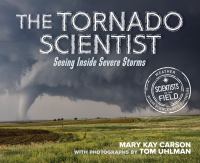 The tornado scientist : seeing inside severe storms