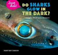 Do sharks glow in the dark? : ...and other shark-tastic questions