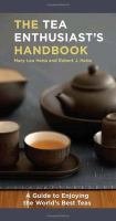 The tea enthusiast's handbook : a guide to enjoying the world's best teas