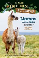 Llamas and the Andes : a nonfiction companion to Magic Tree House #34: Late lunch with llamas.