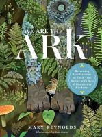 We are the ark : returning our gardens to their true nature with acts of restorative kindness