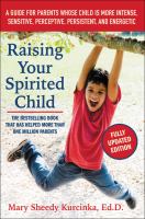 Raising your spirited child : a guide for parents whose child is more intense, sensitive, perceptive, persistent, and energetic