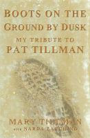 Boots on the ground by dusk : my tribute to Pat Tillman