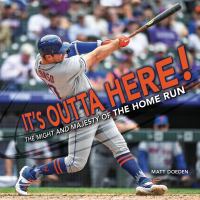 It's outta here! : the might and majesty of the home run