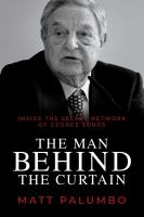 The man behind the curtain : inside the secret network of George Soros