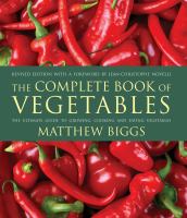 The complete book of vegetables : the ultimate guide to growing, cooking and eating vegetables