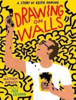 Drawing on walls : a story of Keith Haring