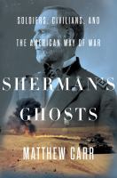 Sherman's ghosts : soldiers, civilians, and the American way of war