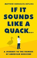 If it sounds like a quack ... : a journey to the fringes of American medicine