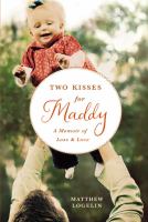 Two kisses for Maddy : a memoir of loss & love