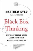 Black box thinking : why most people never learn from their mistakes-but some do