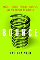 Bounce : Mozart, Federer, Picasso, Beckham, and the science of success