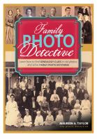 Family photo detective : learn how to find genealogy clues in old photos and solve family photo mysteries