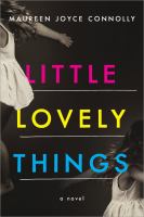 Little lovely things : a novel